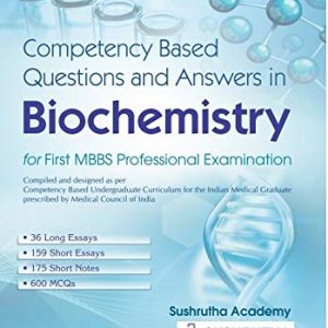 COMPETENCY BASED QUESTIONS AND ANSWERS IN BIOCHEMISTRY FOR FIRST MBBS PROFESSIONAL EXAMINATION (PB)