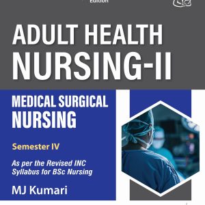 ADULT HEALTH NURSING-II MEDICAL SURGICAL NURSING, 2E