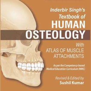 INDERBIR SINGH'S TEXTBOOK OF HUMAN OSTEOLOGY, 5E
