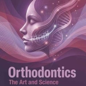 ORTHODONTICS : THE ART AND SCIENCE, 9E