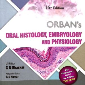 ORBAN’S ORAL HISTOLOGY AND EMBRYOLOGY,16E WITH ATLAS OF ORAL HISTOLOGY,3E