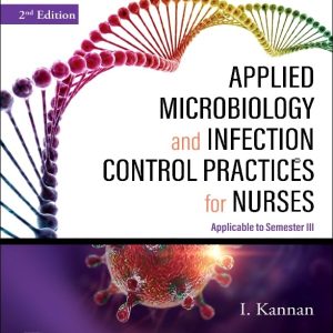 APPLIED MICROBIOLOGY AND INFECTION CONTROL PRACTICES FOR NURSES,2E