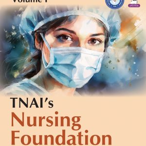 TNAI's Nursing Foundation Vol I 1/E