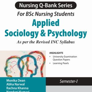 Applied Sociology & Psychology (Nursing Q-Bank Series for BSc Nursing Students) Semester-1 1/E